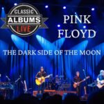 Classic Albums Live Tribute Show: Pink Floyd – Dark Side Of The Moon